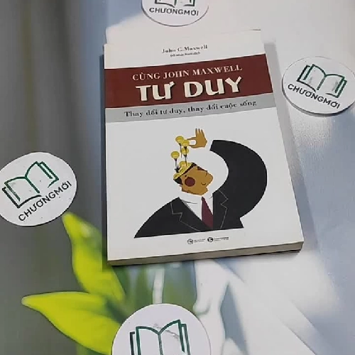 Cùng John C. Maxwell Tư Duy - Thay Đổi Tử Duy, Thay Đổi Cuộc Sống - John C. Maxwell