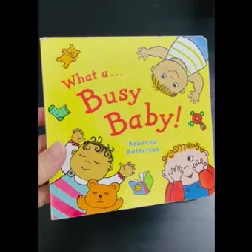 Board book What a… Busy Baby! (Ôi, em bé bận rộn quá!)