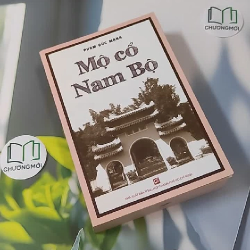 [MIỄN PHÍ BỌC SÁCH] Mộ Cổ Nam Bộ - Phạm Đức Mạnh