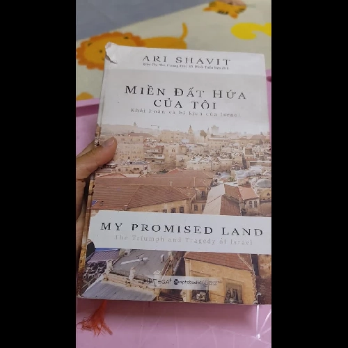 Miền Đất Hứa Của Tôi – Ari Shavit | Khải Hoàn Và Bi Kịch Của Israel | 