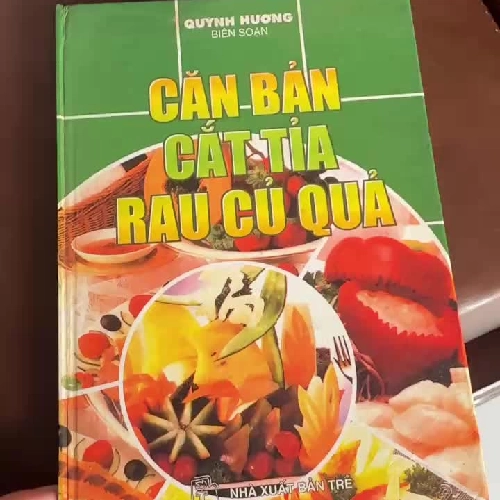 Căn Bản Cắt Tỉa Rau Củ Quả – Quỳnh Hương | Sách hướng dẫn trang trí món ăn- K3
