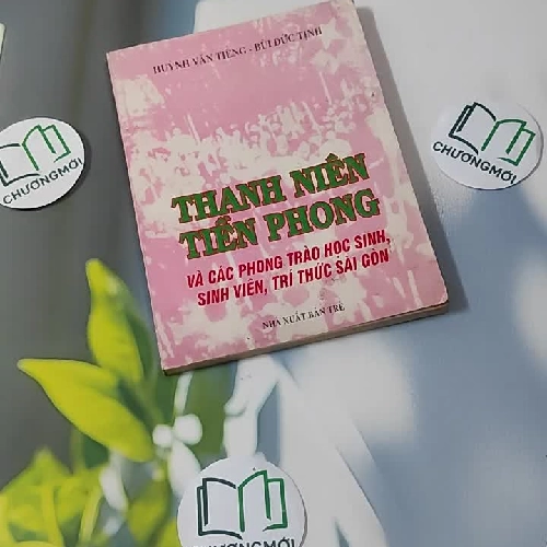 [XƯA] Thanh Niên Tiền Phong Và Các Phong Trào Học Sinh, Sinh Viên, Trí Thức Sài Gòn (1995) - Huỳnh Văn Tiểng - Bùi Đức Tịnh