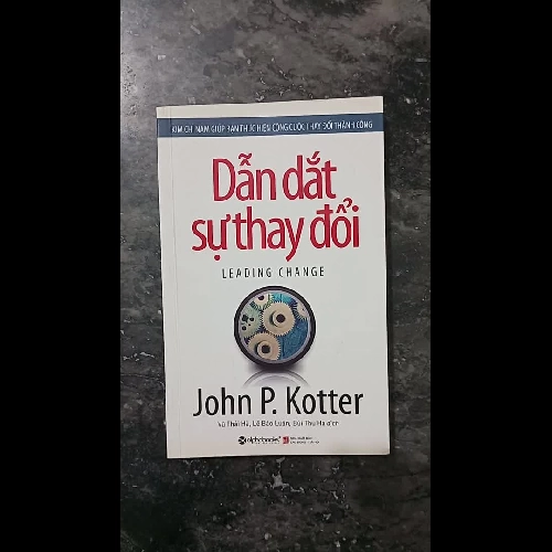 Dẫn Dắt Sự Thay Đổi - John P. Kotter | Bản đẹp (Sách Quản Trị)