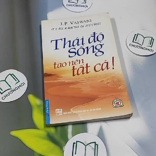 Thái Độ Sống Tạo Nên Tất Cả - J. P. Vaswani