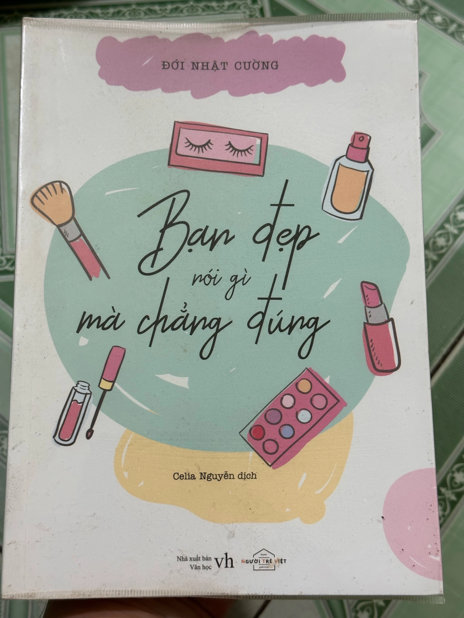 Bạn đẹp nói gì mà chẳng đúng - Đới Nhật Cường by Đới Nhật Cường - Sách Book Cover - Ngọc Hiển Books