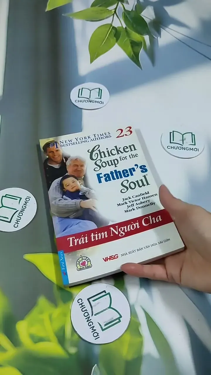 Chicken Soup For The Father's Soul - 23: Trái Tim Người Cha - Jack Canfield, Mark Victor  705749