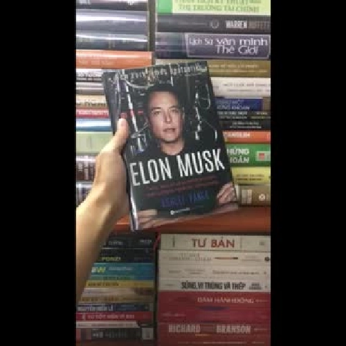 Elon Musk - Tesla, SpaceX Và Sứ Mệnh Tìm Kiếm Một Tương Lai Ngoài Sức Tưởng Tượng