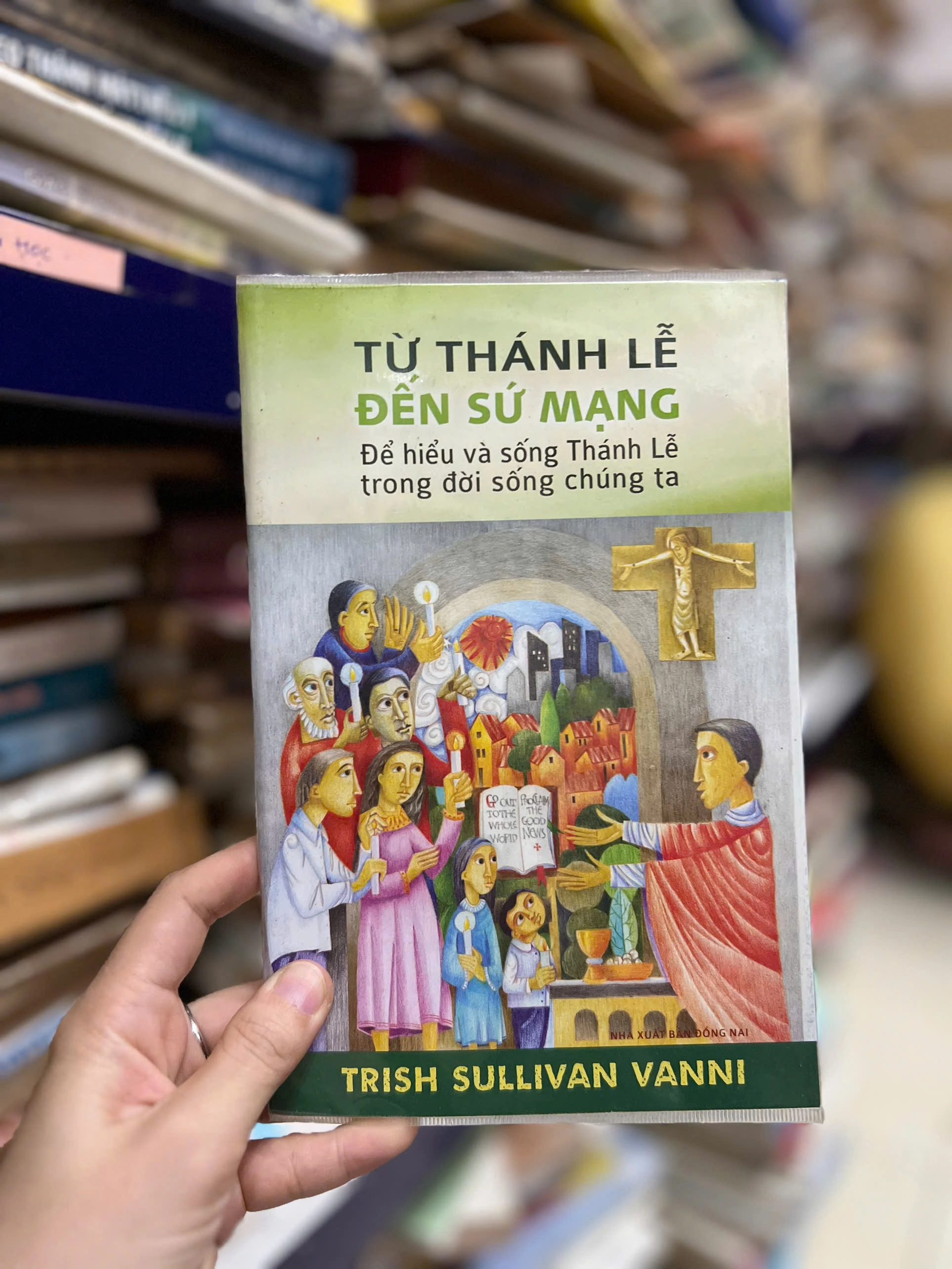 TỪ THÁNH LỄ ĐẾN SỨ MẠNG - Để hiểu và sống thánh lễ trong đời sống chúng ta by  - Sách Book Cover - Ngọc Hiển Books