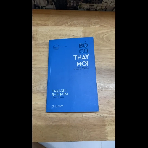 Bỏ cũ thay mới - Thất bại tại lối mòn Thành công nhờ đột phá - TAKASHI SHIIHARA