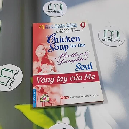 Chicken Soup For The Mother & Daughter - 9: Vòng Tay Của Mẹ - Jack Canfield, Mark Victor 