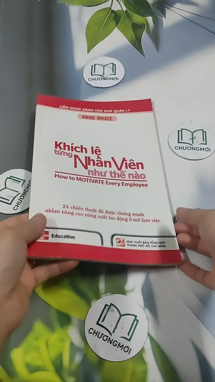 Khích Lệ Từng Nhân Viên Như Thế Nào? 24 Chiến Thuật Đã Được Chứng Minh - Anne Bruce 715645