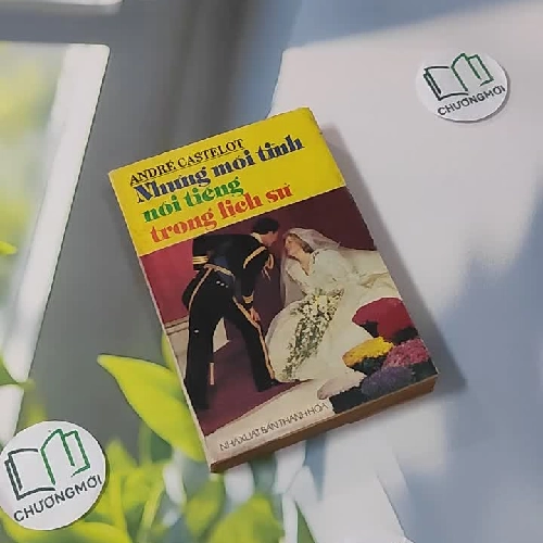 [XƯA] Những Mối Tình Nổi Tiếng Trong Lịch Sử (1993) - André Castelot