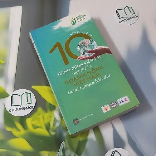 [MIỄN PHÍ BỌC SÁCH] 10 Năm Khởi Nghiệp Xanh - Hành Trình Kiến Tạo Một Thế Hệ Doanh Nông Việt Nam Từ Tài Nguyên Bản Địa
