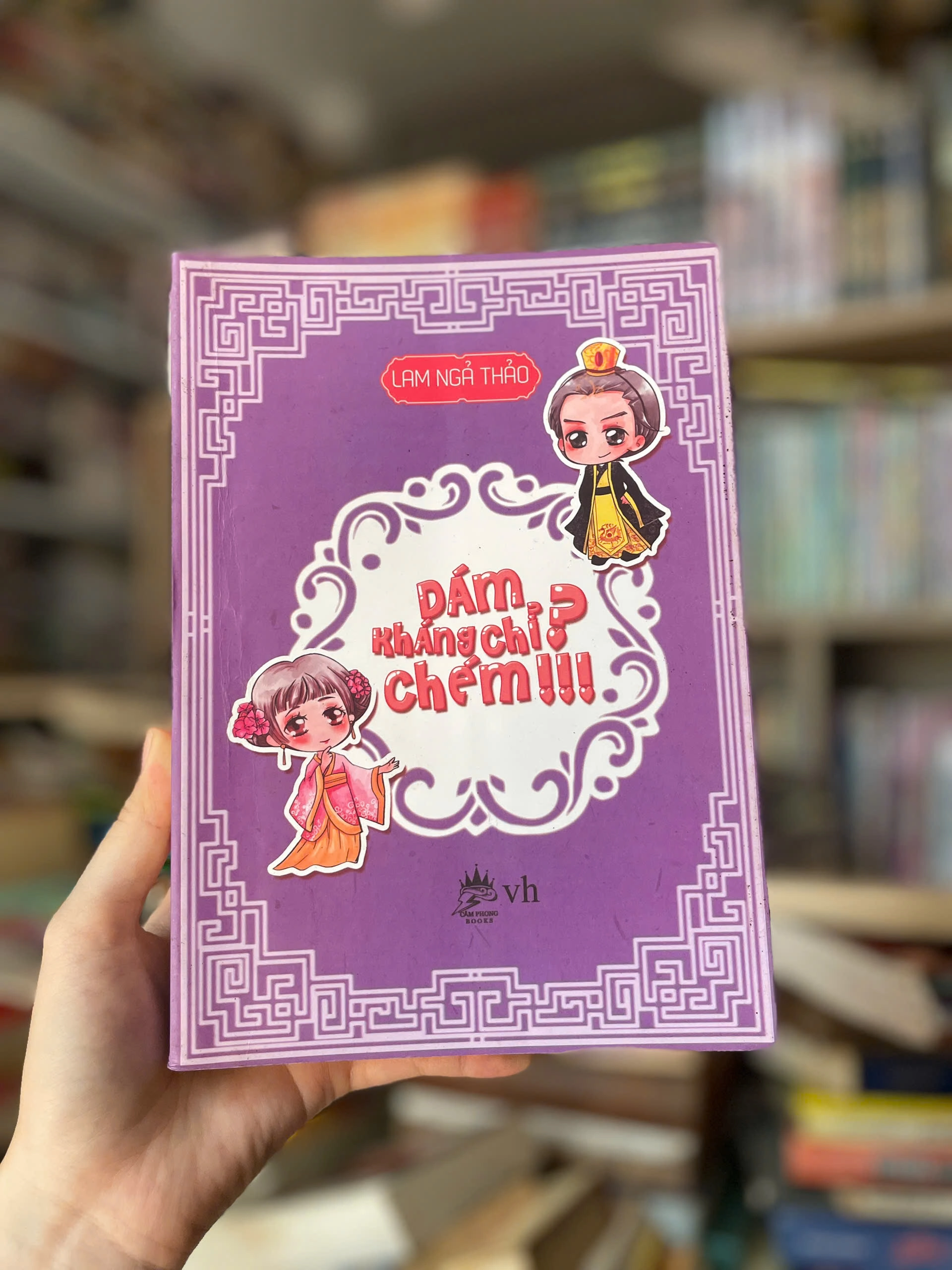 Dám Kháng Chỉ? Chém! by Lam Ngả Thảo - Sách Book Cover - Ngọc Hiển Books