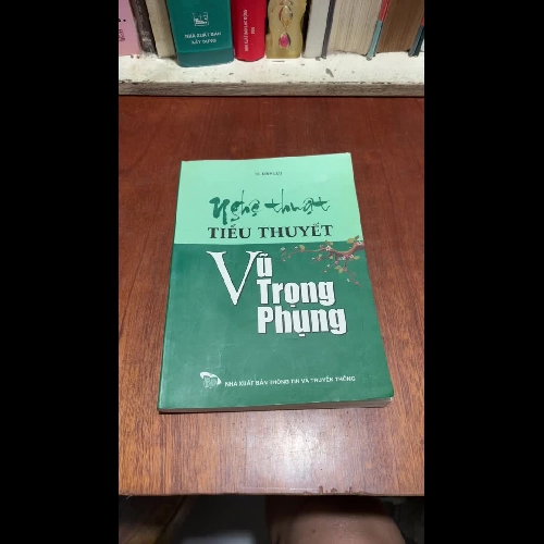 II Bình Luận Văn Học: Nghệ Thuật Tiểu Thuyết Vũ Trọng Phụng - TS. Đinh Lựu - 2010