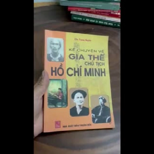 II Sách Lịch Sử: Kể Chuyện Gia Thế Chủ Tịch Hồ Chí Minh - Chu Trọng Huyến - 2007