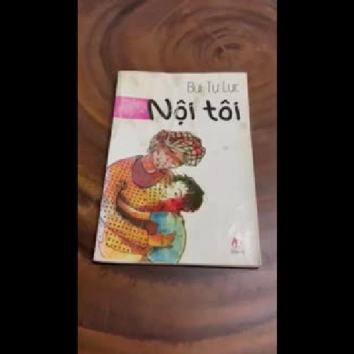 [Chữ Ký Tác Giả, Sách Không Đẹp] - II Văn Học: Nội Tôi - Bùi Tự Lực - 2009
