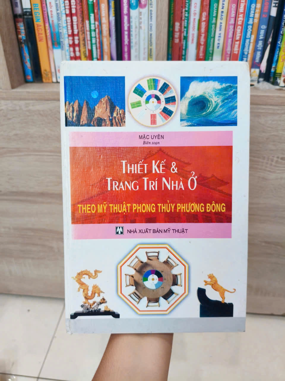 Thiết Kế & Trang Trí Nhà Ở Theo Mỹ Thuật Phong Thủy Phương Đông by Mặc Uyên - Sách Book Cover - Ngọc Hiển Books