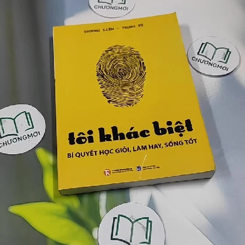 Tôi Khác Biệt - Bí Quyết Học Giỏi, Làm Hay, Sống Tốt - Trương Liêm - Trung Tú