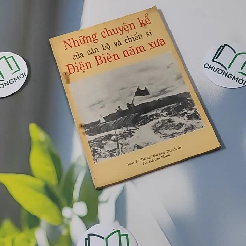 [XƯA] [HIẾM] Những Chuyện Kể Của Cán Bộ Chiến Sĩ Điện Biên Năm Xưa (1994) - Ban Tư Tưởng Văn Hoá Thành Uỷ