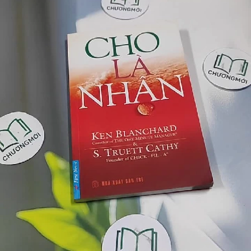 Cho Là Nhận - Ken Blanchard & S. Truett Cathy