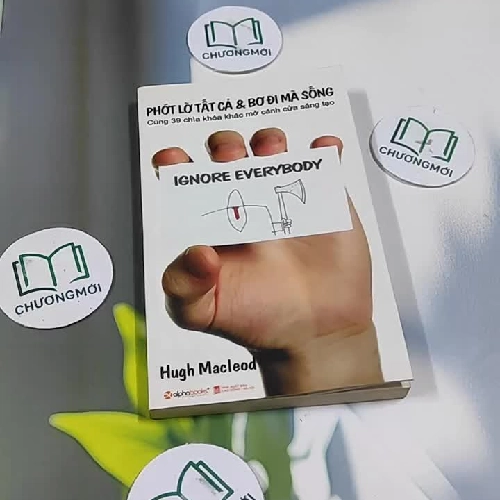 Phớt Lờ Tất Cả & Bơ Đi Mà Sống - Hugh Macleod
