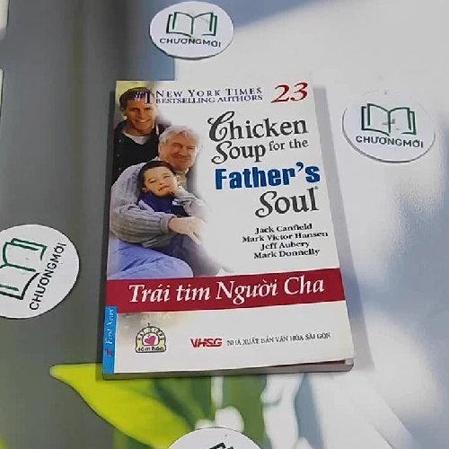 Chicken Soup For The Father's Soul - 23: Trái Tim Người Cha - Jack Canfield, Mark Victor 
