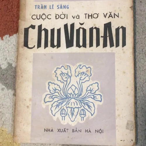 Chu Văn An cuộc đời và thơ văn - Trần Lê Sáng 320696