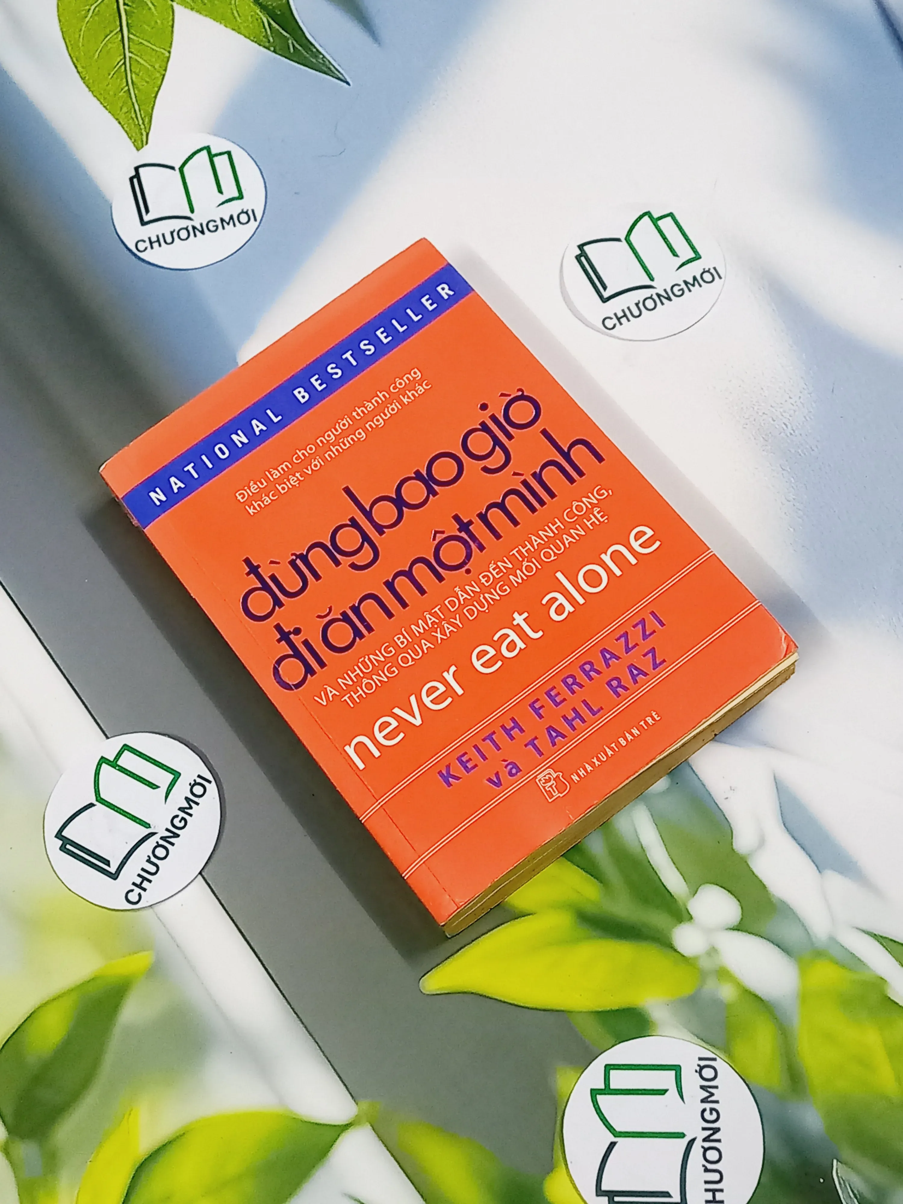 Đừng Bao Giờ Đi Ăn Một Mình - Keith Ferrazzi & Tahl Raz