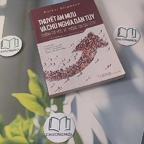 [MIỄN PHÍ BỌC SÁCH] Thuyết Âm Mưu Và Chủ Nghĩa Dân Túy: Chính Trị Học Về Thông Tin Sai Lệch - Eirikur Bergmann