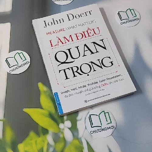 [MIỄN PHÍ BỌC SÁCH] Làm Điều Quan Trọng - John Doerr