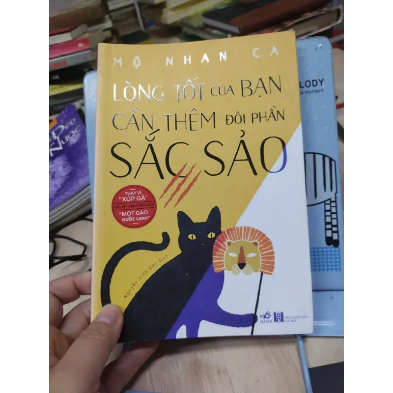 Sách: Lòng tốt của bạn cần thêm đôi phần sắc sảo - TG: Mộ Nhan Ca (B1)