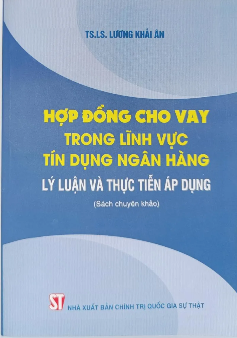 Hợp đồng cho vay trong lĩnh vực tín dụng ngân hàng - Lý luận và thực tiễn áp dụng