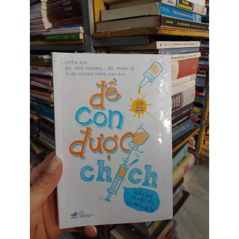 Sách - Để con được chích - Hiểu hết về vacin và miễn dịch - TG: BS Vân Hương, BS Minh Lê