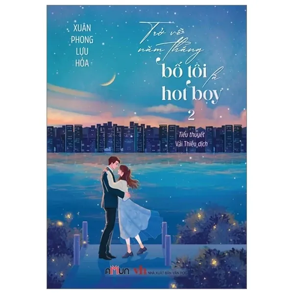 Trở Về Năm Tháng Bố Tôi Là Hot Boy - Tập 2 (Bản thường) - Xuân Phong Lựu Hỏa