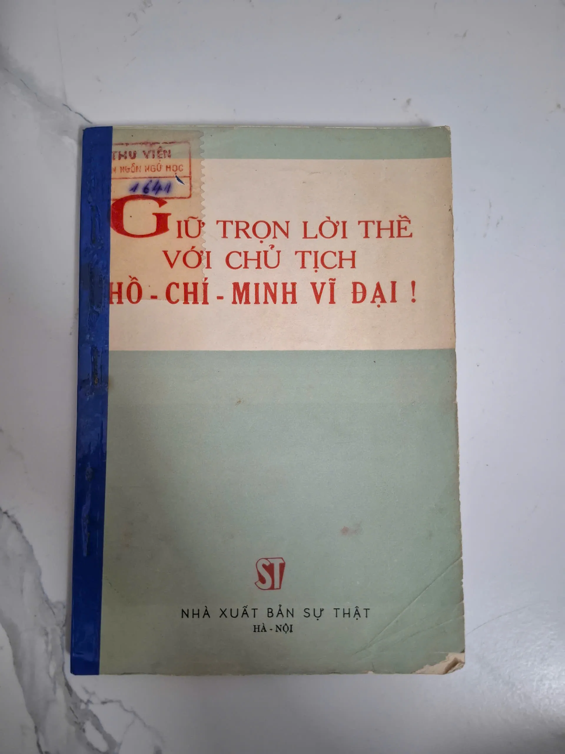 Giữ trọn lời thề với Chủ tịch Hồ Chí Minh vĩ đại! - Nhiều tác giả - Chính trị/Tư liệu
