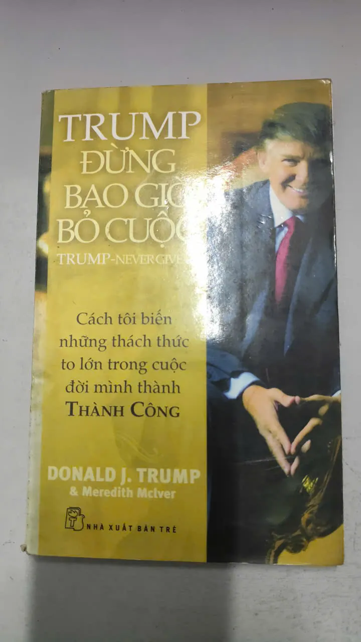 Trump – Đừng Bao Giờ Bỏ Cuộc – Donald J. Trump