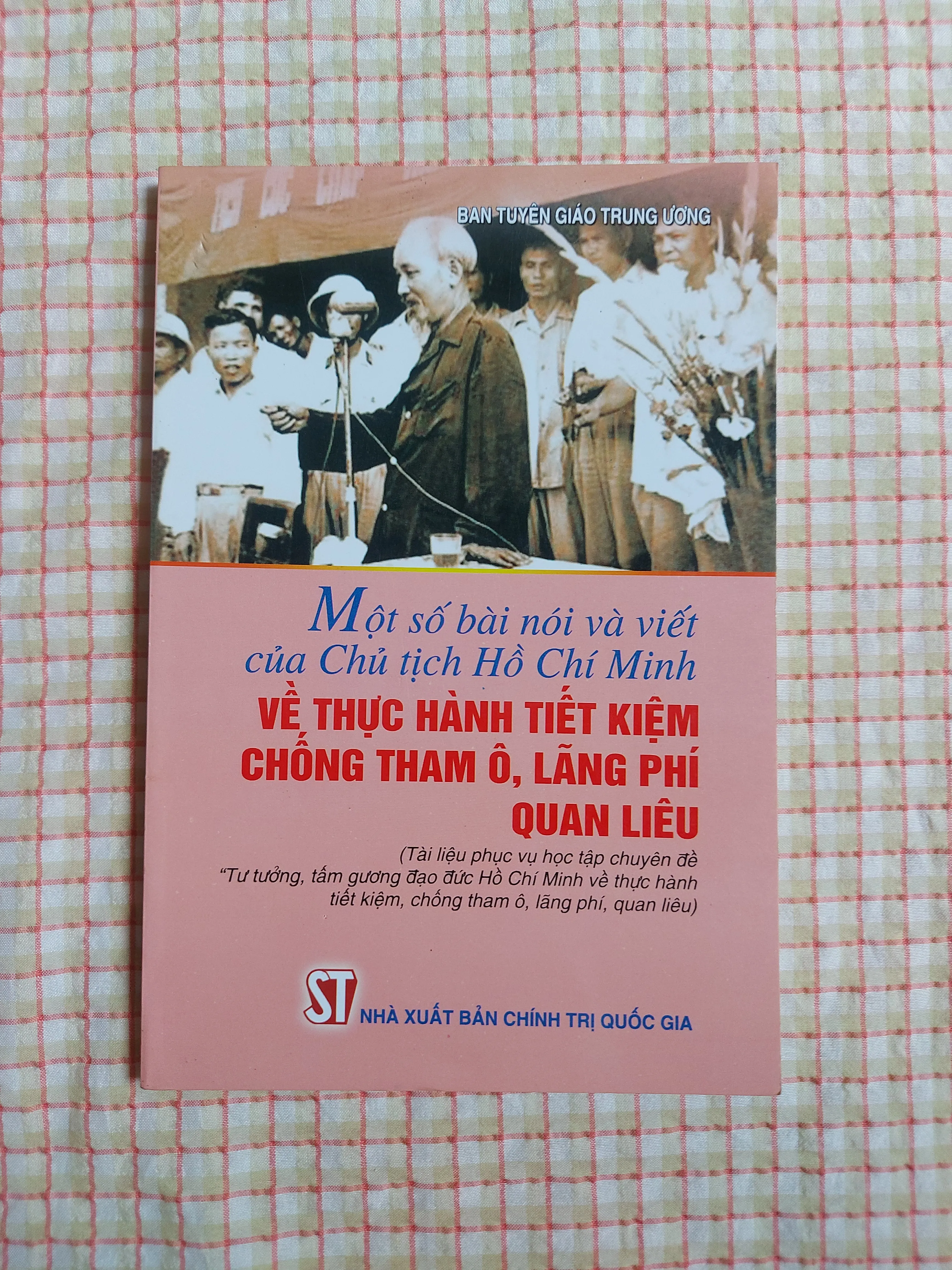 MỘT SỐ BÀI NÓI VÀ VIẾT CỦA CHỦ TỊCH HỒ CHÍ MINH VỀ THỰC HÀNH TIẾT KIỆM CHỐNG THAM Ô,...