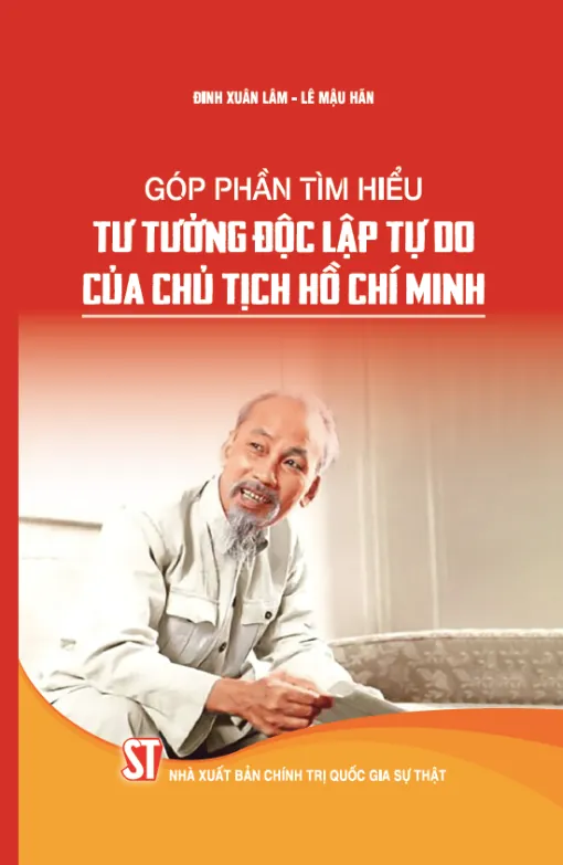 Góp phần tìm hiểu tư tưởng độc lập, tự do của Chủ tịch Hồ Chí Minh