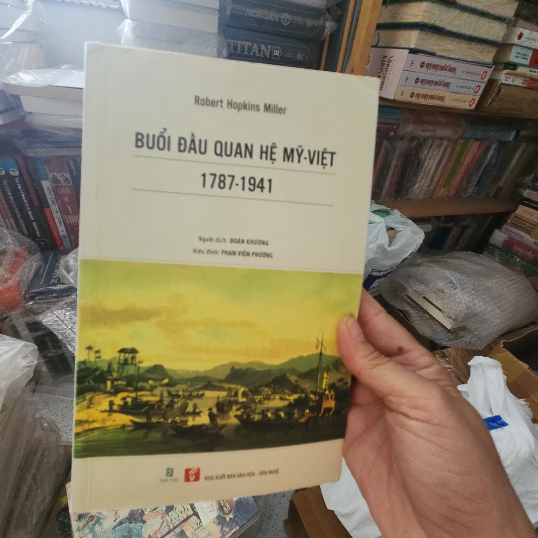 Buổi đầu quan hệ Mỹ Việt 1787 - 1941 Robert Hopkins Miller