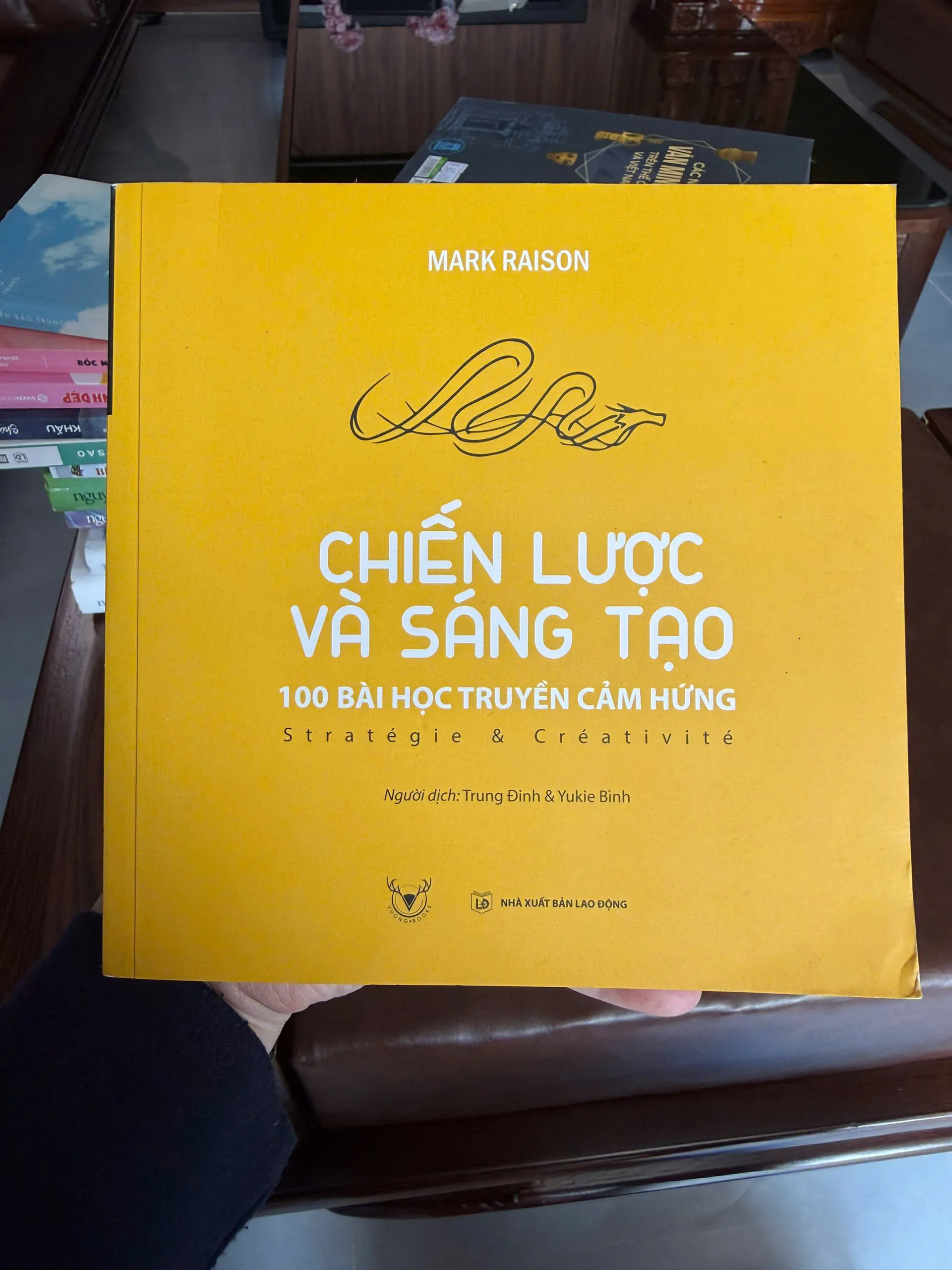 CHIẾN LƯỢC VÀ SÁNG TẠO – 100 BÀI HỌC TRUYỀN CẢM HỨNG | Mark Raison-