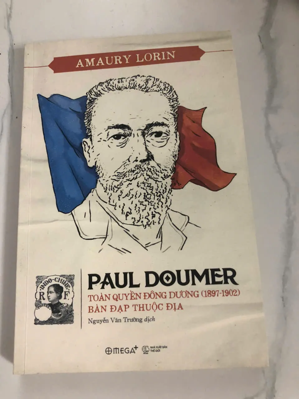 Paul Doumer: Toàn quyền Đông Dương (1897-1902) - Bàn đạp thuộc địa - Amaury Lorin