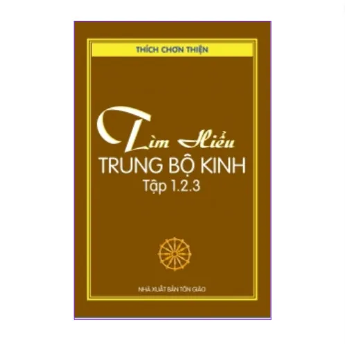 Tìm Hiểu Trung Bộ Kinh Trọn Bộ Tập 1 2 3 – Thích Chơn Thiện T1