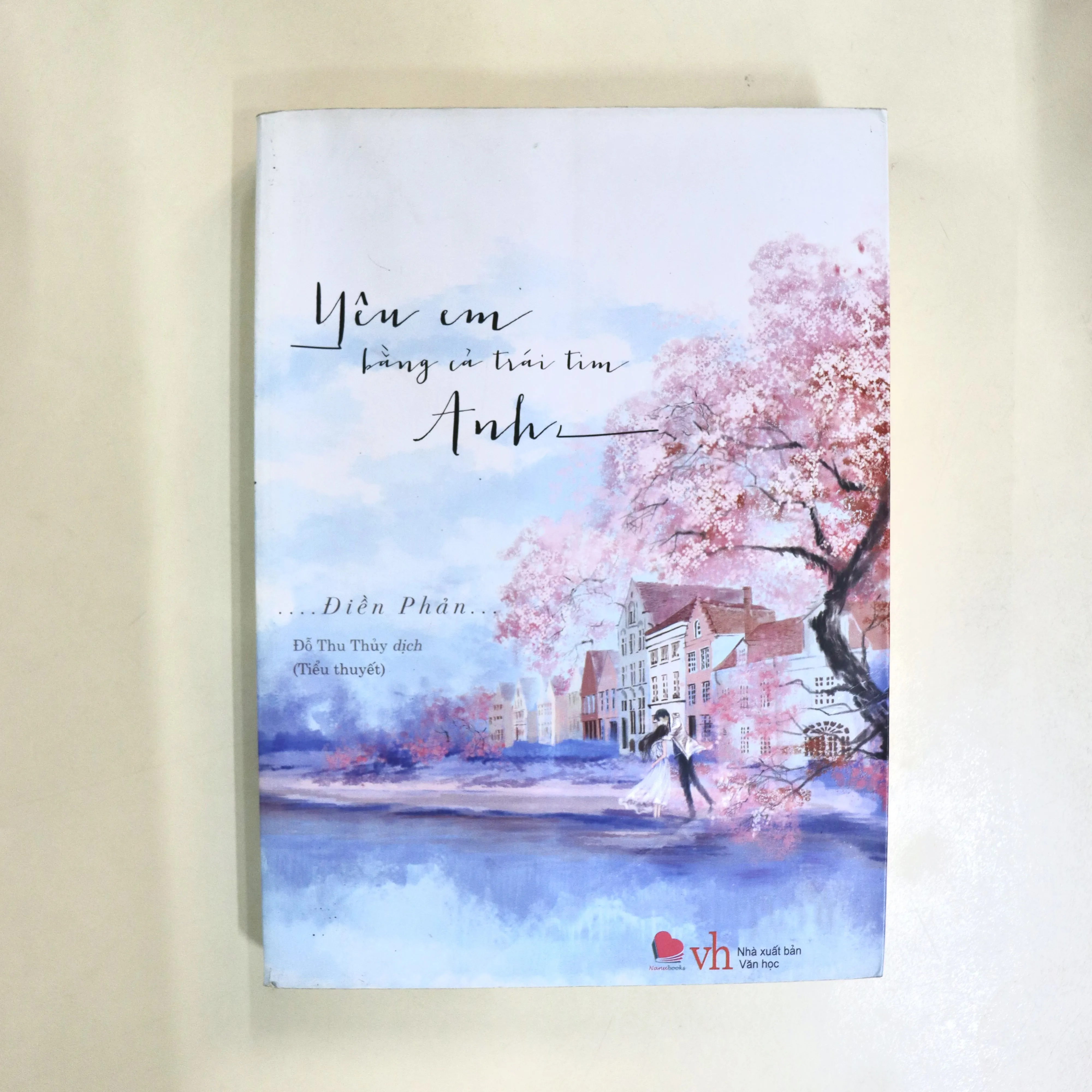 Tiểu thuyết Yêu Em Bằng Cả Trái Tim Anh