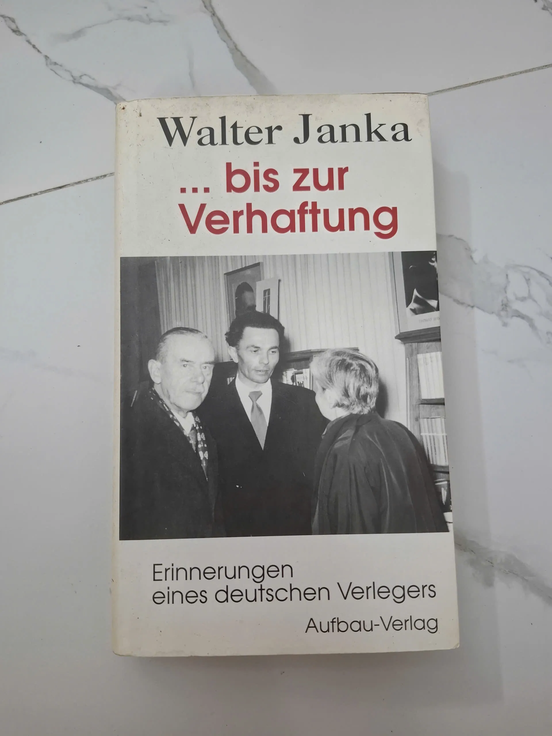 ... bis zur Verhaftung (Đến lúc bị bắt) - Walter Janka - Hồi ký (Đức)