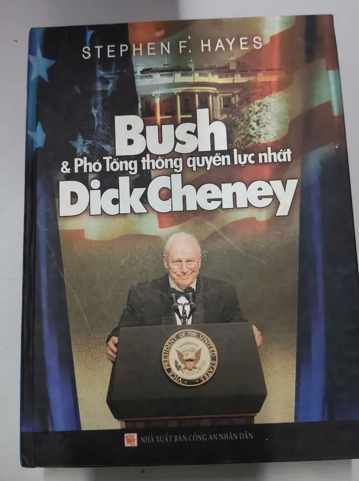 Tên sách: Bush & Phó Tổng thống quyền lực nhất Dick Cheney 👤 Tác giả: Stephen F. Hayes