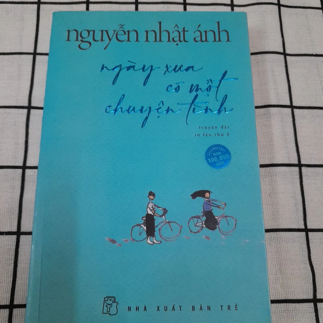Nguyễn Nhật Ánh. Ngày Xưa Có Một Chuyện Tình. In lần 8.