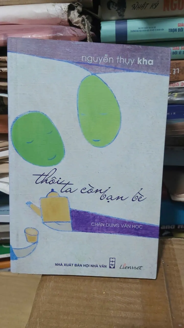 Thôi ta còn bạn bè tập chân dung văn nghệ sỹ của Nguyễn Thụy Kha