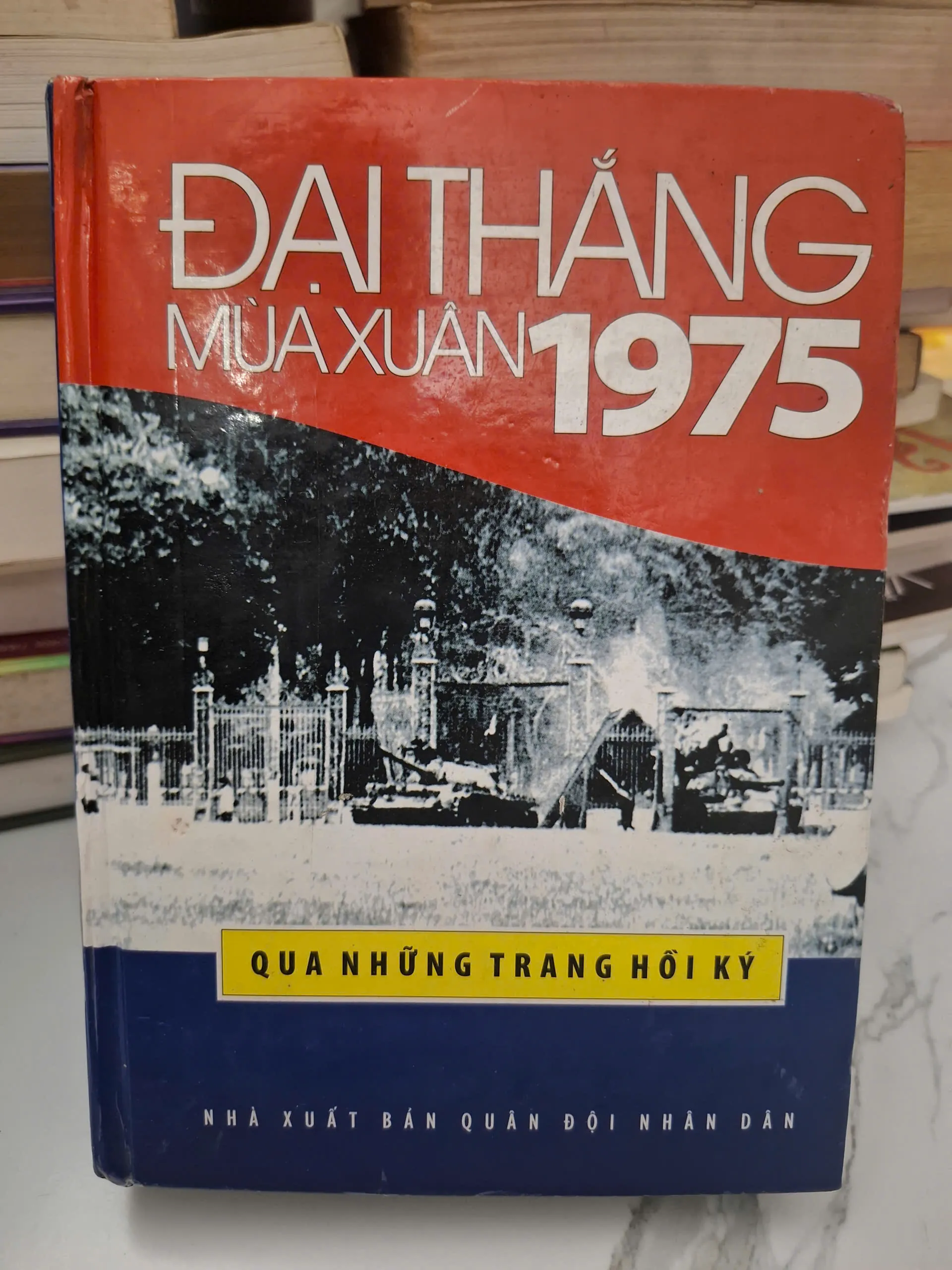 Đại thắng mùa xuân 1975 qua những trang hồi ký - Nhiều tác giả - Hồi ký lịch sử