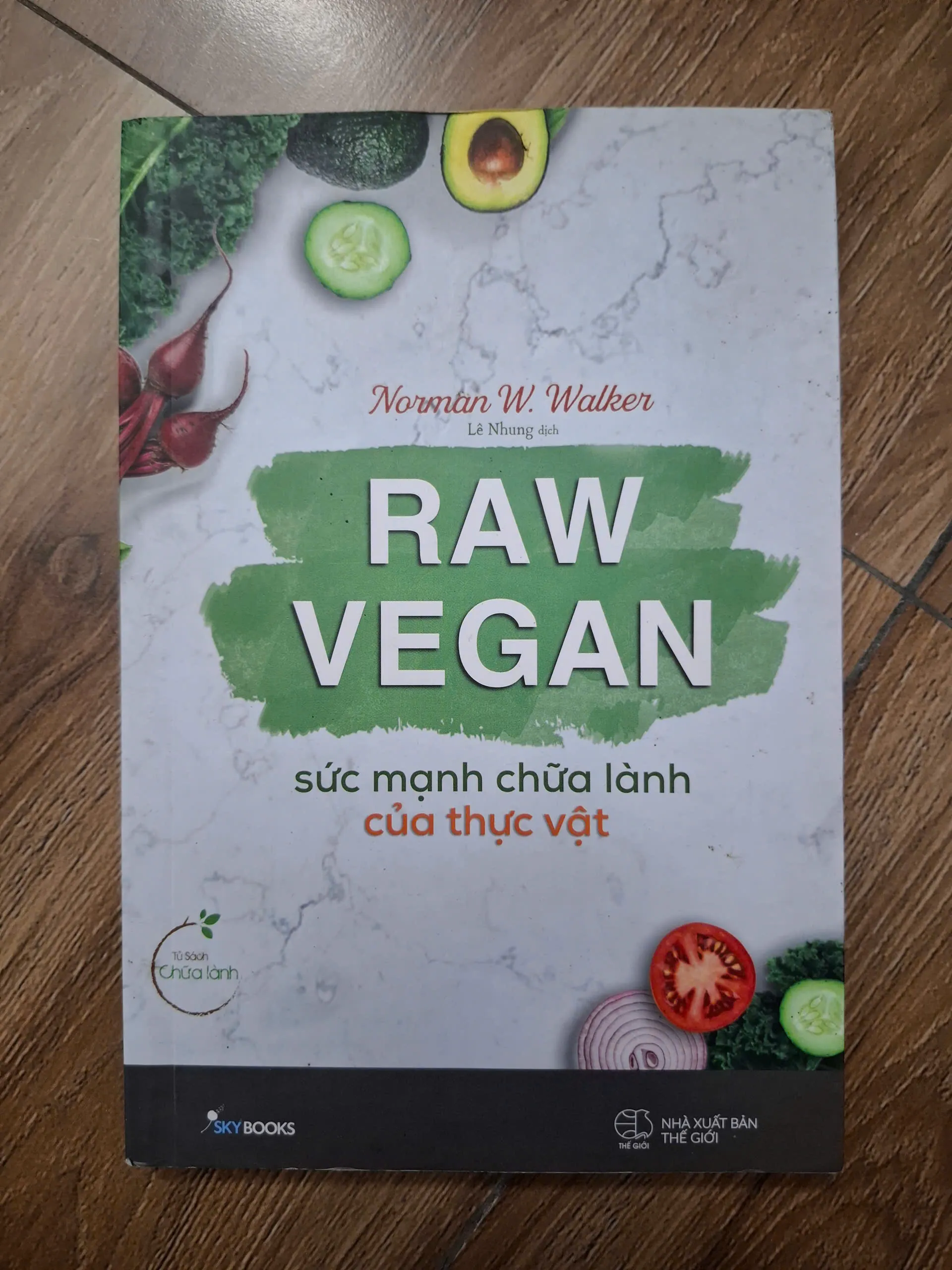 Raw Vegan - Sức mạnh chữa lành của thực vật - Norman W. Walker - Sức khỏe & Dinh dưỡng
